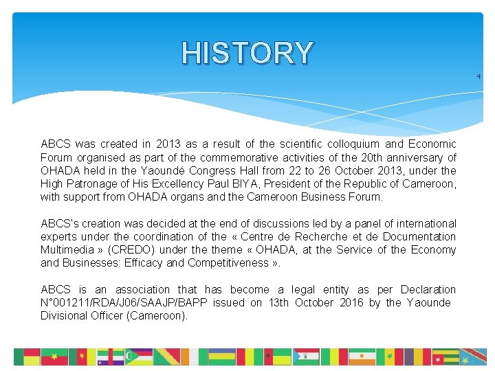 HISTORY ABCS was created in 2013 as a result of the scientific colloquium and