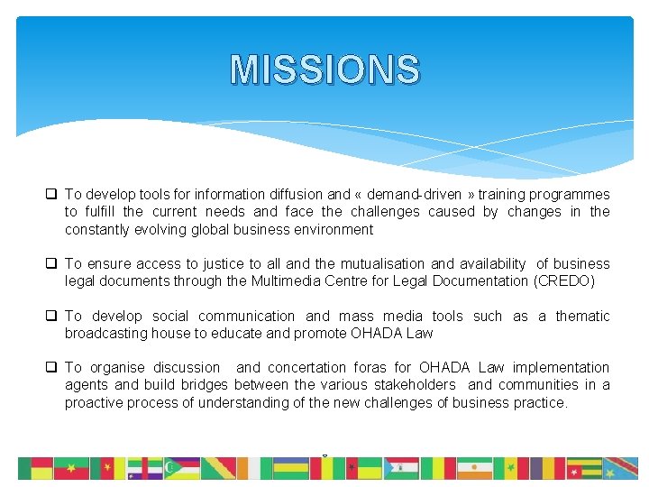 MISSIONS q To develop tools for information diffusion and « demand-driven » training programmes