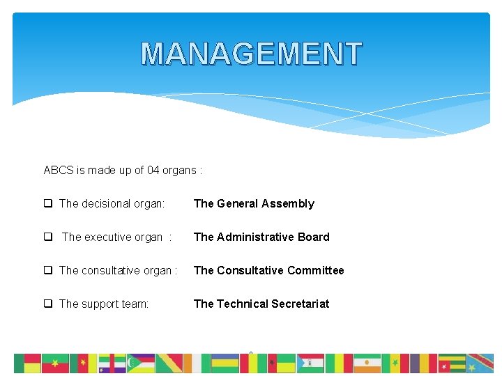 MANAGEMENT ABCS is made up of 04 organs : q The decisional organ: The