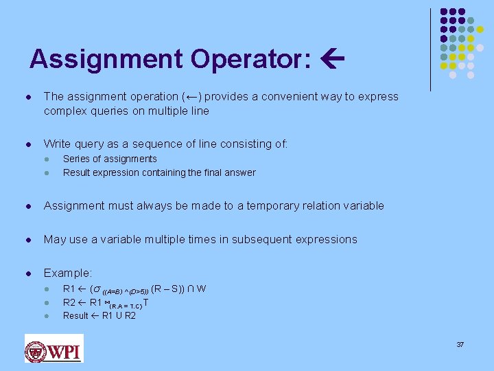 Assignment Operator: l The assignment operation (←) provides a convenient way to express complex