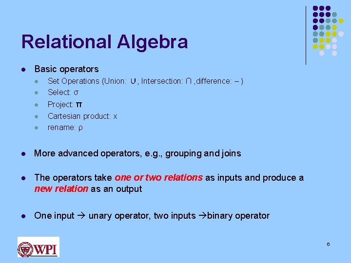 Relational Algebra l Basic operators l l l Set Operations (Union: ∪, Intersection: ∩