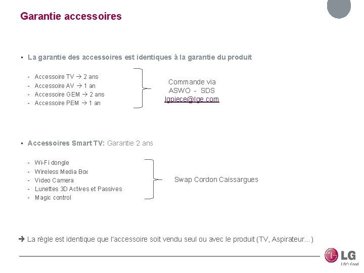Garantie accessoires • La garantie des accessoires est identiques à la garantie du produit
