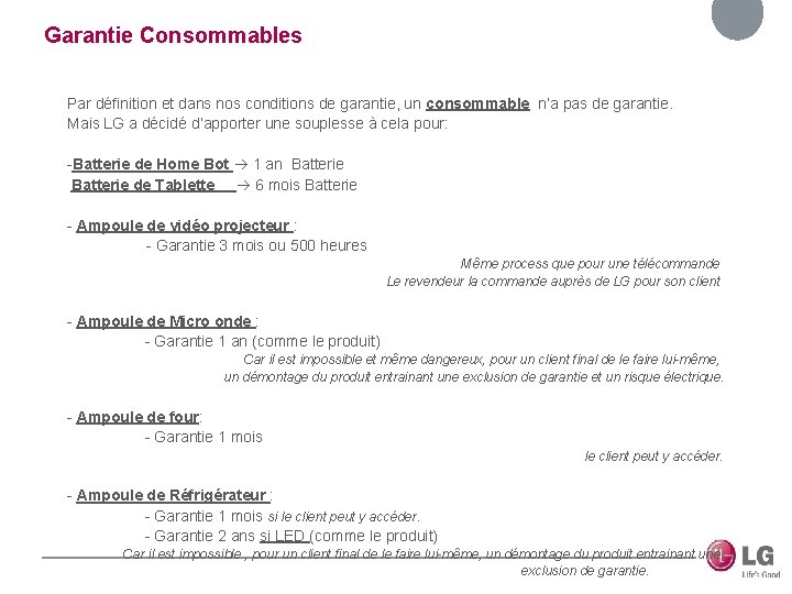 Garantie Consommables Par définition et dans nos conditions de garantie, un consommable n’a pas