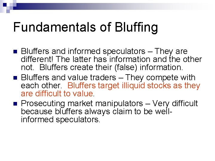 Fundamentals of Bluffing n n n Bluffers and informed speculators – They are different!