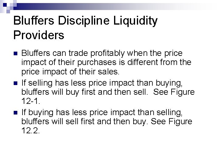 Bluffers Discipline Liquidity Providers n n n Bluffers can trade profitably when the price