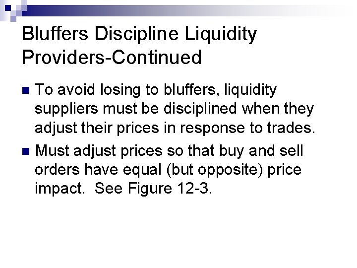 Bluffers Discipline Liquidity Providers-Continued To avoid losing to bluffers, liquidity suppliers must be disciplined