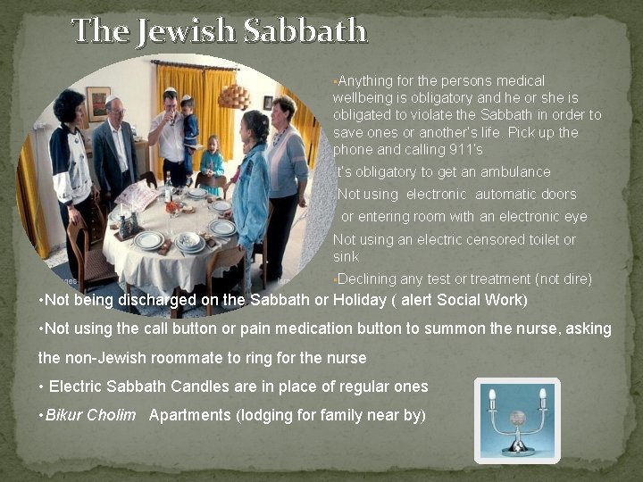 The Jewish Sabbath • Anything for the persons medical wellbeing is obligatory and he