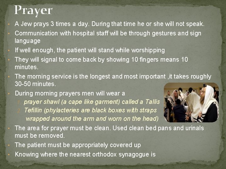 Prayer • A Jew prays 3 times a day. During that time he or
