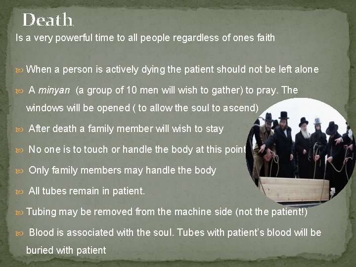 Death Is a very powerful time to all people regardless of ones faith When