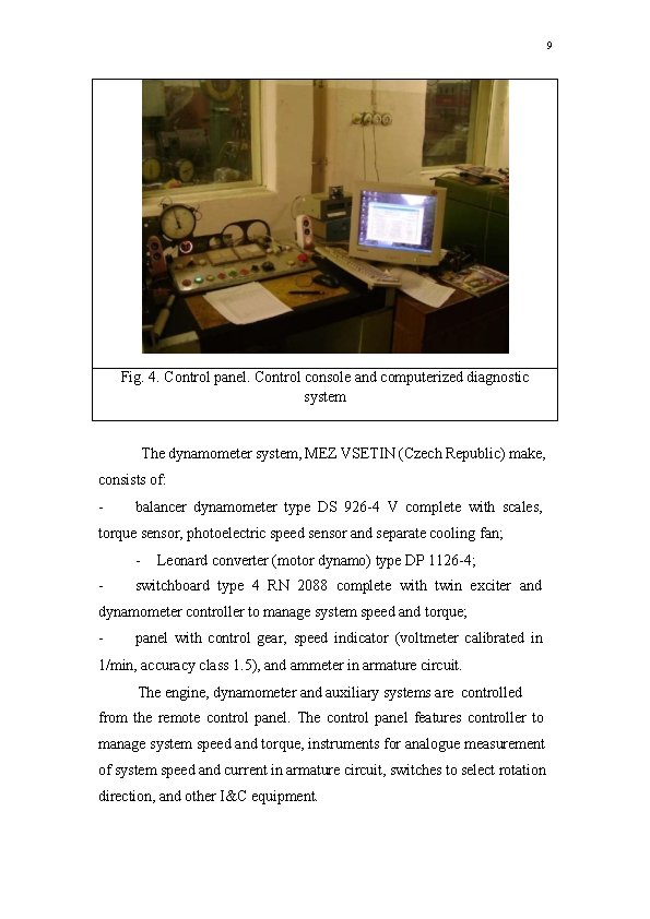 9 Fig. 4. Control panel. Control console and computerized diagnostic system The dynamometer system,