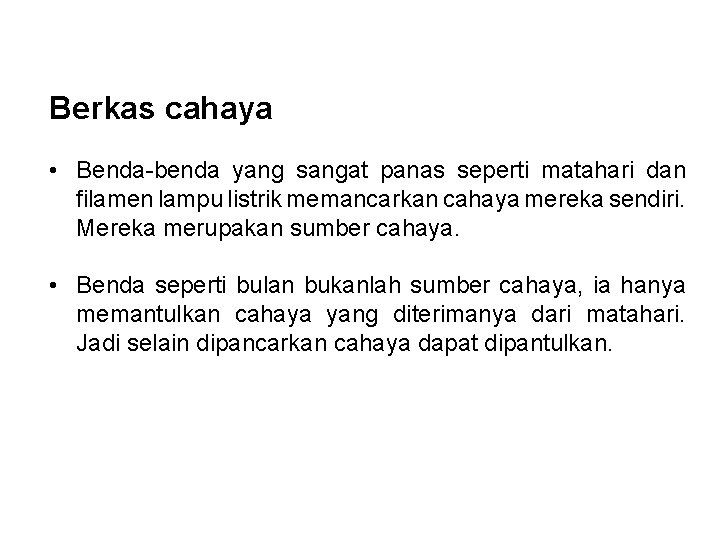 Berkas cahaya • Benda-benda yang sangat panas seperti matahari dan filamen lampu listrik memancarkan