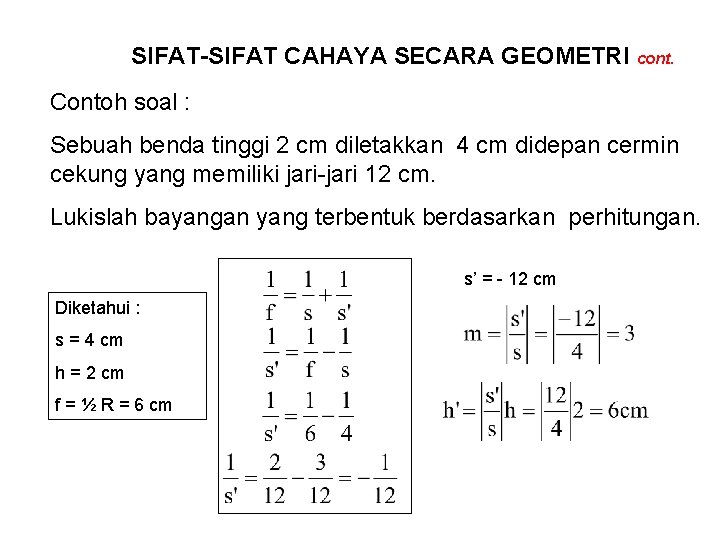 SIFAT-SIFAT CAHAYA SECARA GEOMETRI cont. Contoh soal : Sebuah benda tinggi 2 cm diletakkan