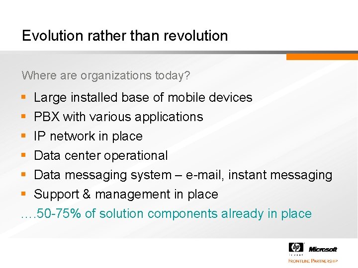 Evolution rather than revolution Where are organizations today? § Large installed base of mobile