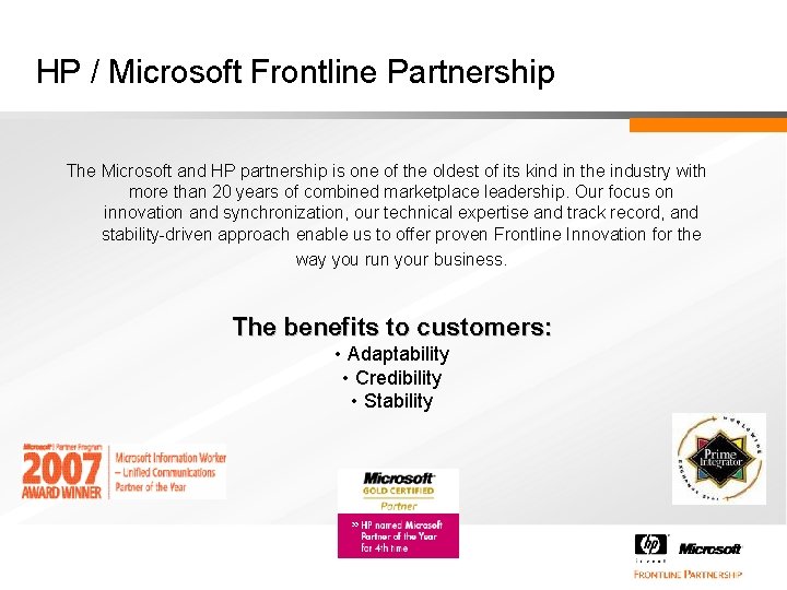 HP / Microsoft Frontline Partnership The Microsoft and HP partnership is one of the