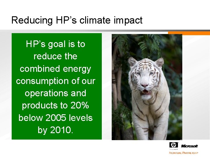 Reducing HP’s climate impact HP’s goal is to reduce the combined energy consumption of