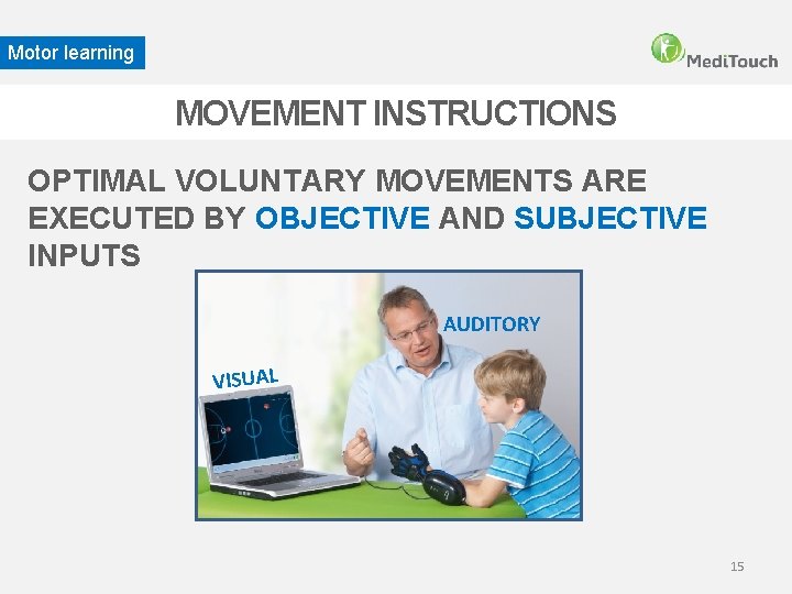 Motor learning MOVEMENT INSTRUCTIONS OPTIMAL VOLUNTARY MOVEMENTS ARE EXECUTED BY OBJECTIVE AND SUBJECTIVE INPUTS