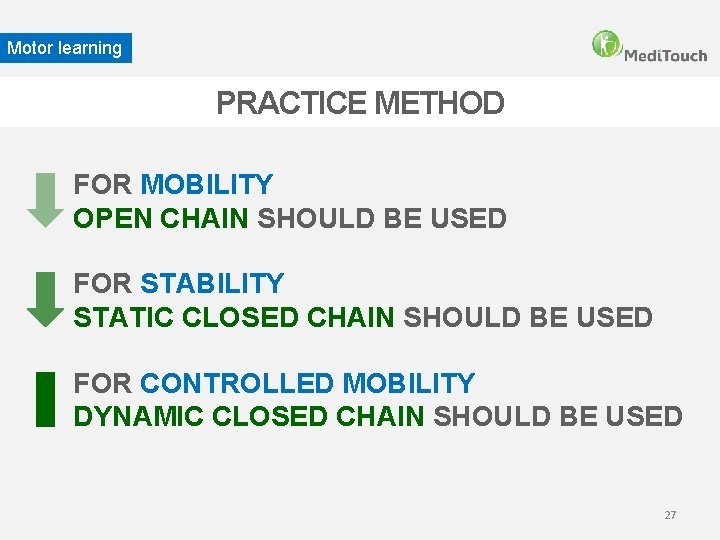 Motor learning PRACTICE METHOD FOR MOBILITY OPEN CHAIN SHOULD BE USED FOR STABILITY STATIC