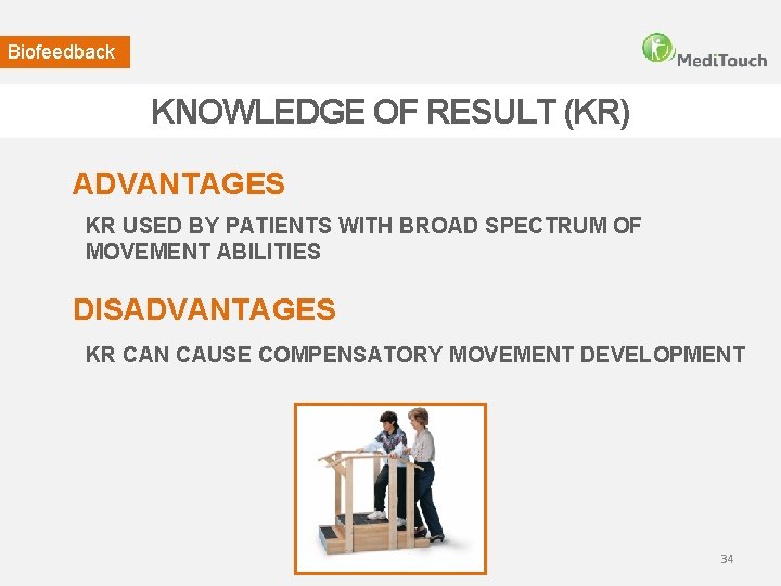 Biofeedback KNOWLEDGE OF RESULT (KR) ADVANTAGES KR USED BY PATIENTS WITH BROAD SPECTRUM OF