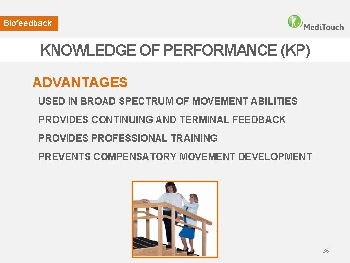 Biofeedback KNOWLEDGE OF PERFORMANCE (KP) ADVANTAGES USED IN BROAD SPECTRUM OF MOVEMENT ABILITIES PROVIDES