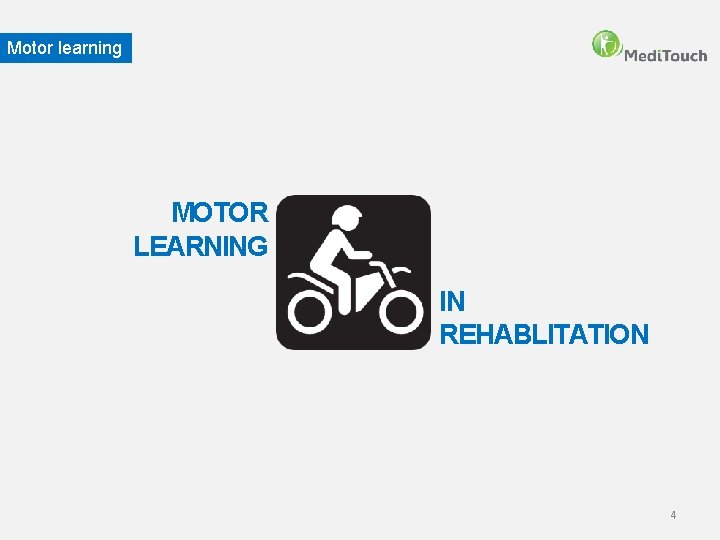 Motor learning MOTOR LEARNING IN REHABLITATION 4 