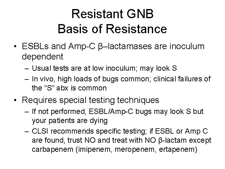 Resistant GNB Basis of Resistance • ESBLs and Amp-C β–lactamases are inoculum dependent –