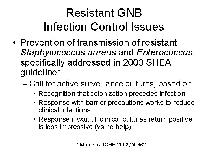 Resistant GNB Infection Control Issues • Prevention of transmission of resistant Staphylococcus aureus and