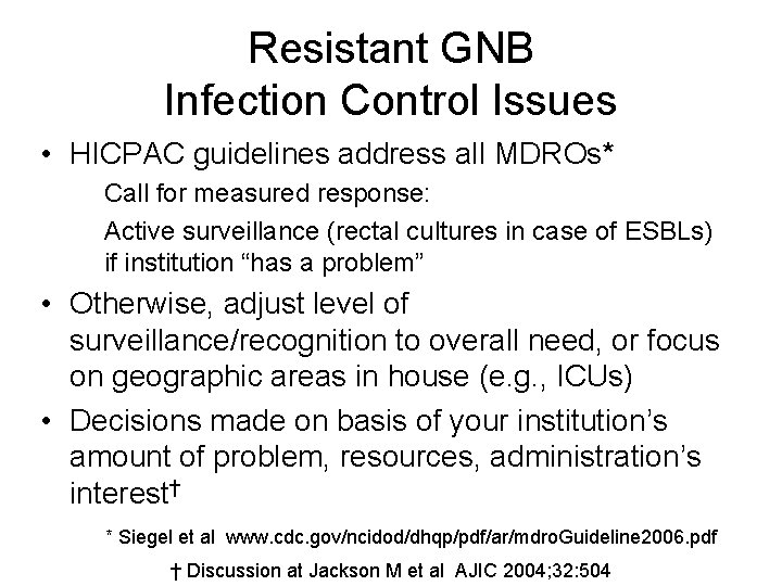 Resistant GNB Infection Control Issues • HICPAC guidelines address all MDROs* Call for measured