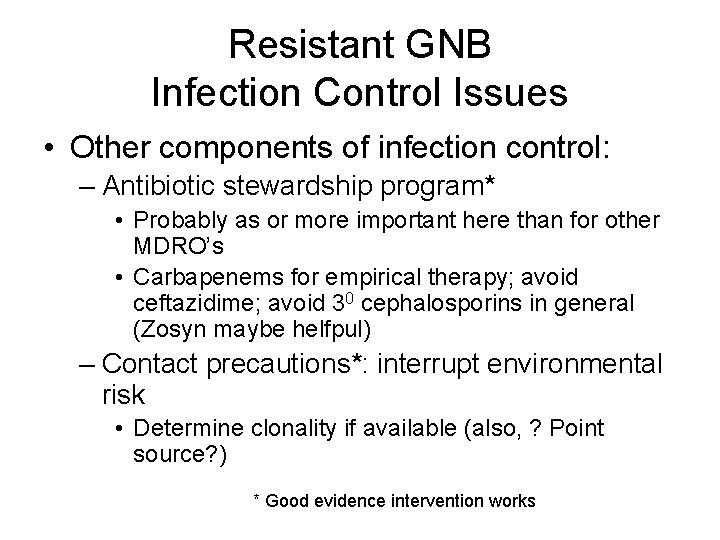 Resistant GNB Infection Control Issues • Other components of infection control: – Antibiotic stewardship