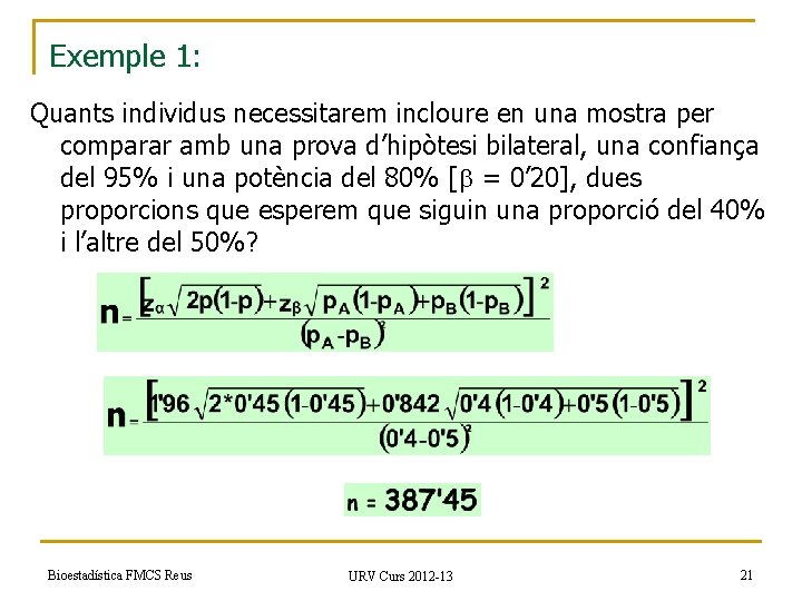 Exemple 1: Quants individus necessitarem incloure en una mostra per comparar amb una prova