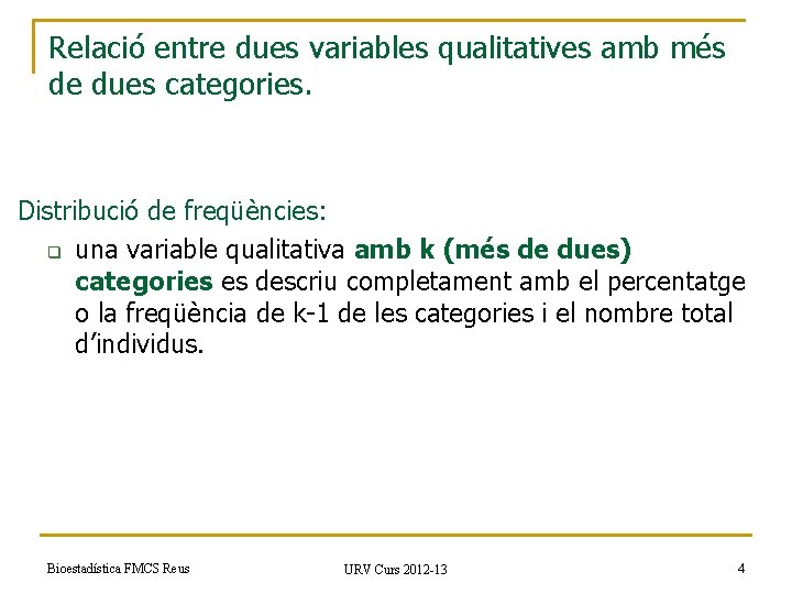 Relació entre dues variables qualitatives amb més de dues categories. Distribució de freqüències: q