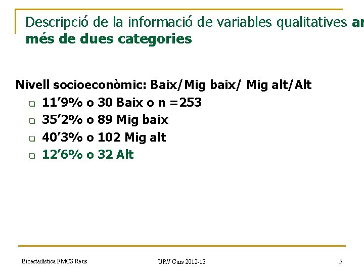 Descripció de la informació de variables qualitatives am més de dues categories Nivell socioeconòmic: