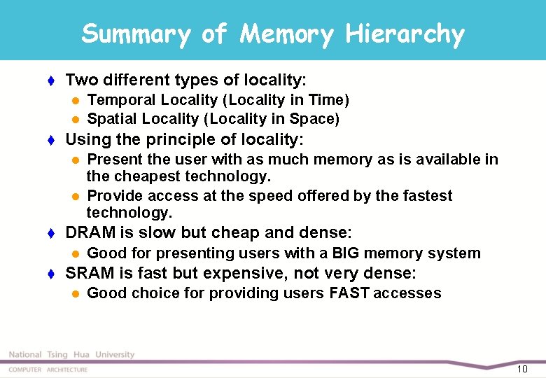 Summary of Memory Hierarchy t Two different types of locality: l l t Using