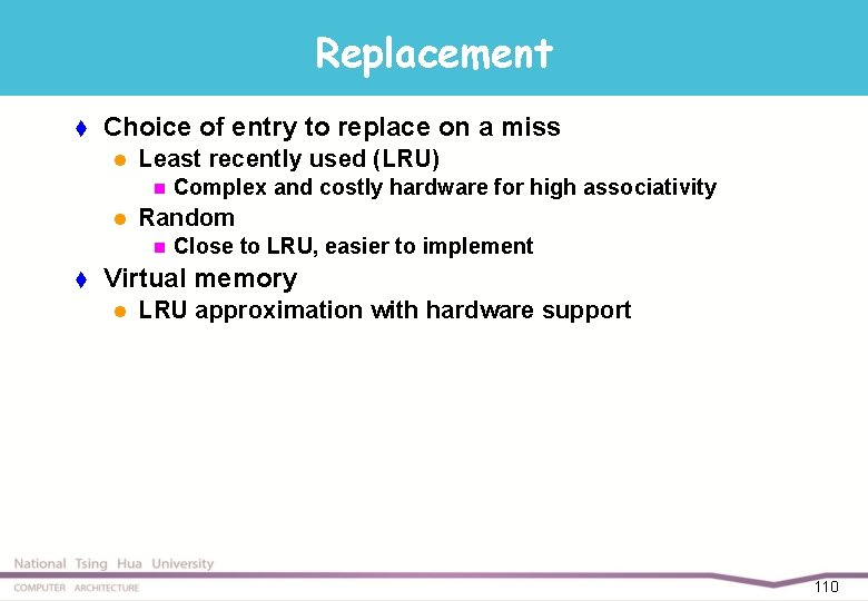 Replacement t Choice of entry to replace on a miss l Least recently used
