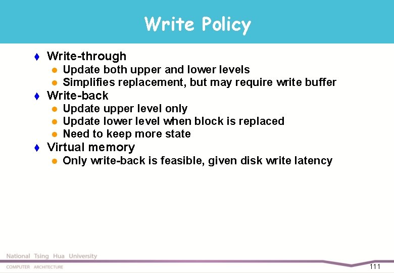 Write Policy t Write-through l l t Write-back l l l t Update both