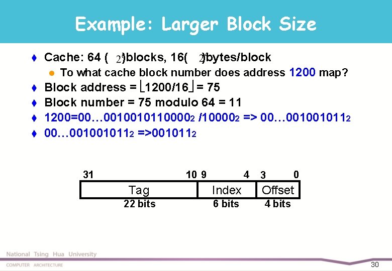 Example: Larger Block Size t Cache: 64 ( l t t )blocks, 16( )bytes/block