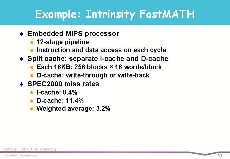 Example: Intrinsity Fast. MATH t Embedded MIPS processor l l t Split cache: separate