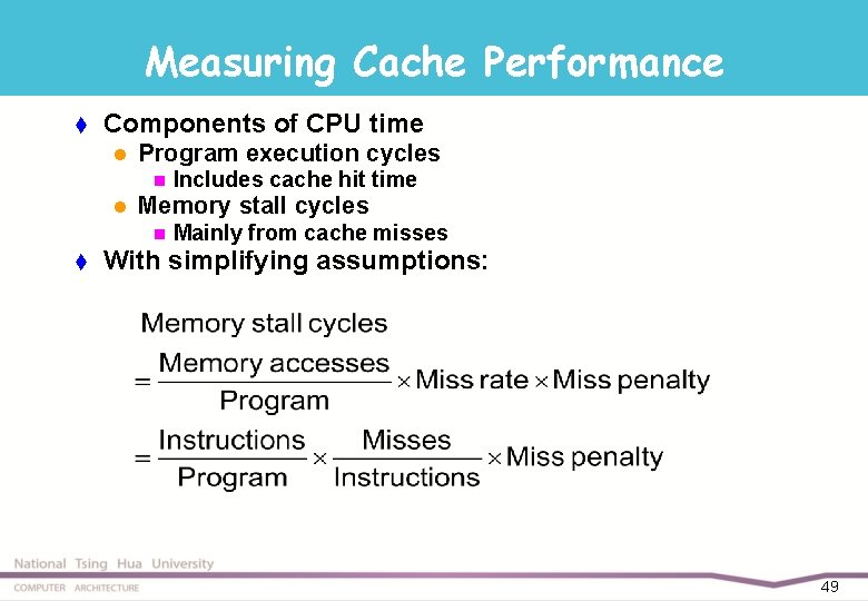 Measuring Cache Performance t Components of CPU time l Program execution cycles n l