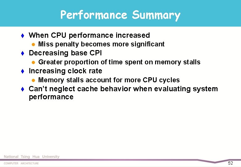 Performance Summary t When CPU performance increased l t Decreasing base CPI l t