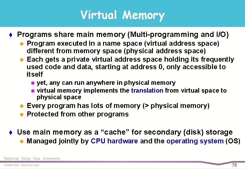 Virtual Memory t Programs share main memory (Multi-programming and I/O) l l Program executed
