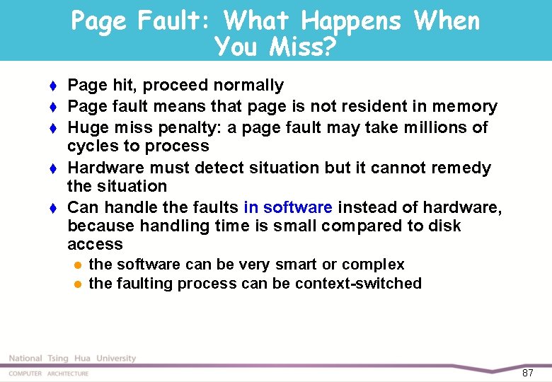 Page Fault: What Happens When You Miss? t t t Page hit, proceed normally