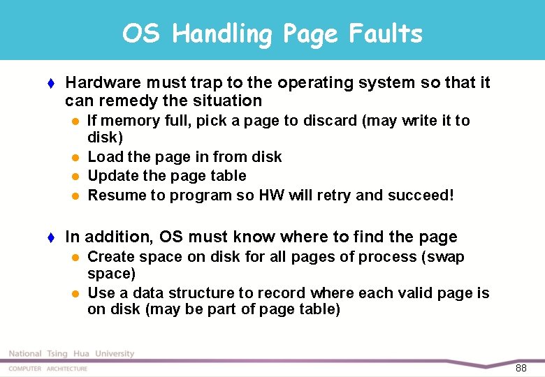 OS Handling Page Faults t Hardware must trap to the operating system so that