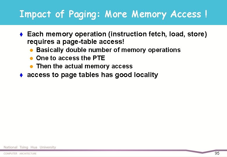 Impact of Paging: More Memory Access ! t Each memory operation (instruction fetch, load,