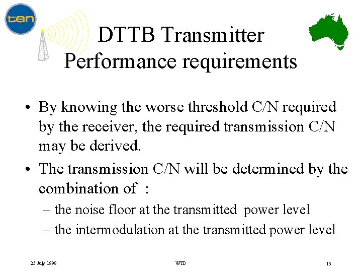 DTTB Transmitter Performance requirements • By knowing the worse threshold C/N required by the