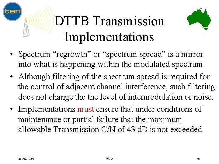 DTTB Transmission Implementations • Spectrum “regrowth” or “spectrum spread” is a mirror into what