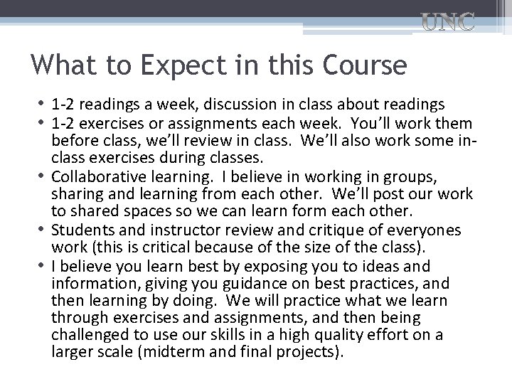 What to Expect in this Course • 1 -2 readings a week, discussion in