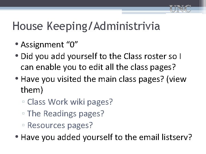 House Keeping/Administrivia • Assignment “ 0” • Did you add yourself to the Class