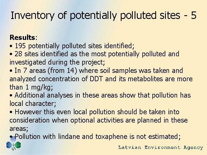 Inventory of potentially polluted sites - 5 Results: • 195 potentially polluted sites identified;