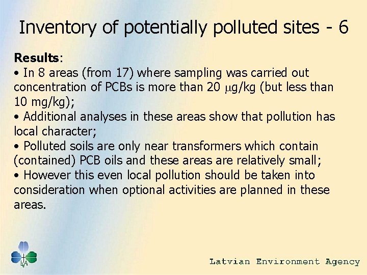 Inventory of potentially polluted sites - 6 Results: • In 8 areas (from 17)