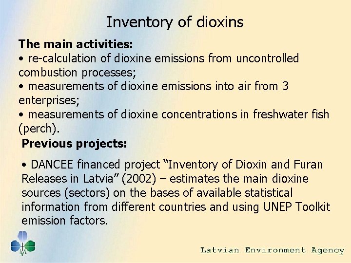 Inventory of dioxins The main activities: • re-calculation of dioxine emissions from uncontrolled combustion
