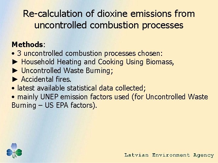 Re-calculation of dioxine emissions from uncontrolled combustion processes Methods: • 3 uncontrolled combustion processes